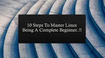 'Video thumbnail for 10 Steps To Master Linux Being A Complete Beginner'