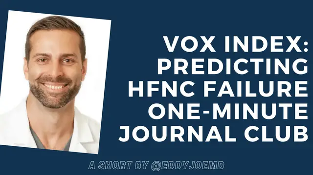 'Video thumbnail for VOX Index: Predicting HFNC Failure (One-Minute Journal Club)'