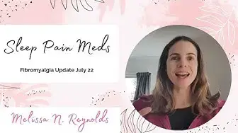 'Video thumbnail for Sleep Pain Meds Fibromyalgia Update July 22'