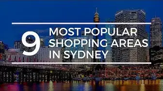 'Video thumbnail for 9 The Most Popular Shopping Areas in Sydney'