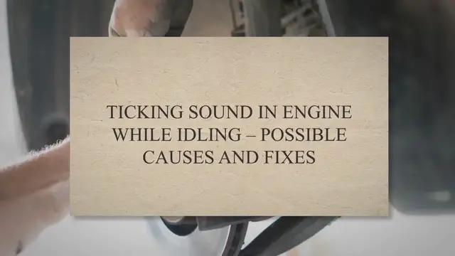 'Video thumbnail for Ticking Sound In Engine While Idling – Possible Causes And Fixes'