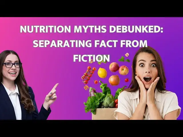'Video thumbnail for Nutrition Myths Debunked: Separating Fact from Fiction'