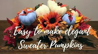 'Video thumbnail for How To Make Easy Elegant Sweater Pumpkins'