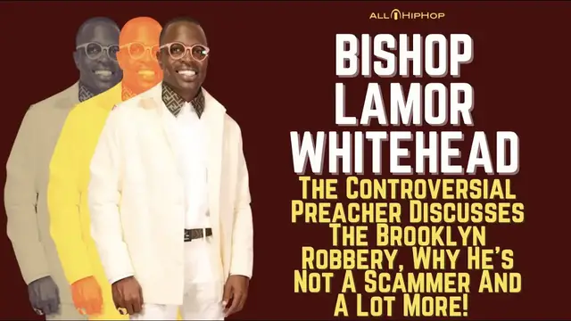 'Video thumbnail for Bishop Lamor Whitehead Talks Church Robbery, Scamming Rumors, Gripes With Ma$E, Hip-Hop + More'