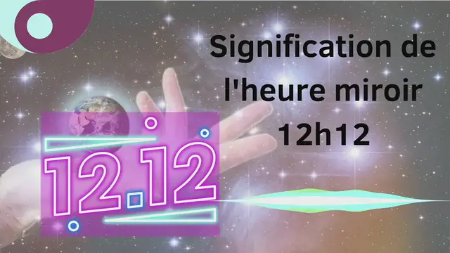 'Video thumbnail for signification heure miroir 12h12'