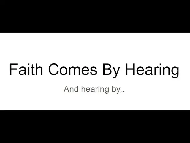 'Video thumbnail for Faith Comes By Hearing and Hearing By The Word of God, What Does It Mean?'