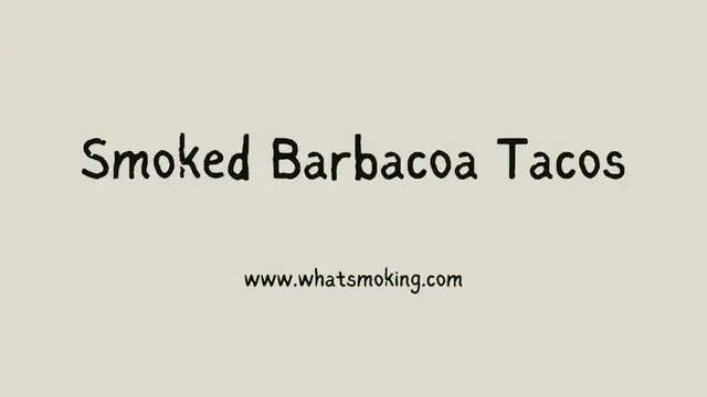 'Video thumbnail for Smoked Barbacoa Tacos'