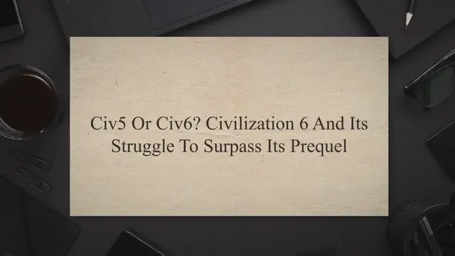 'Video thumbnail for Civ5 Or Civ6? Civilization 6 And Its Struggle To Surpass Its Prequel'