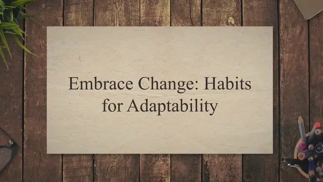 'Video thumbnail for Embrace Change: Habits for Adaptability'