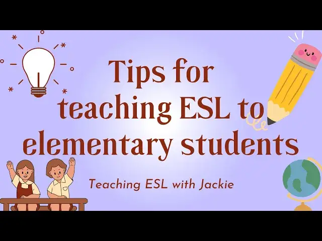 'Video thumbnail for Top 5 Tips for Teaching ESL to Elementary School Students | Tips for Teaching English to Children'