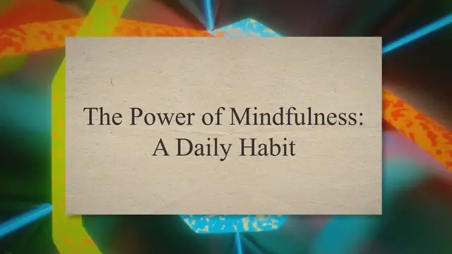 'Video thumbnail for The Power of Mindfulness: A Daily Habit'