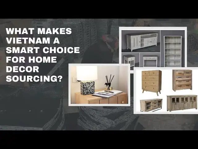 'Video thumbnail for What Makes Vietnam a Smart Choice for Home Decor Sourcing?'
