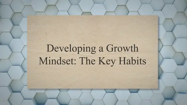 'Video thumbnail for Developing a Growth Mindset: The Key Habits'