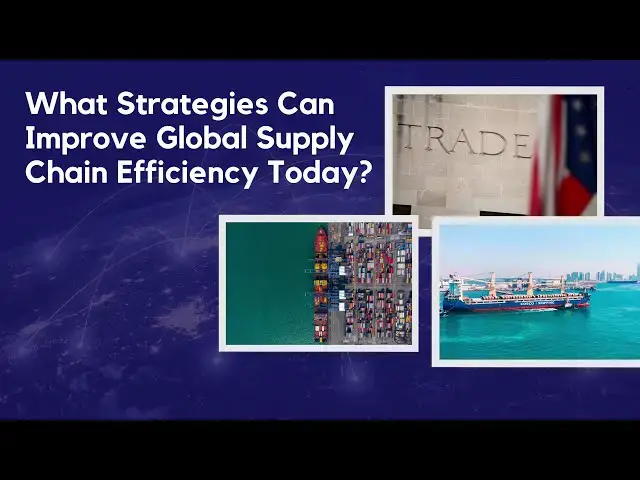 'Video thumbnail for What Strategies Can Improve Global Supply Chain Efficiency Today?'