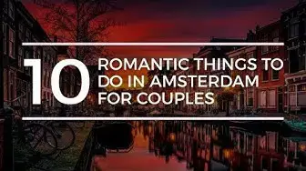 'Video thumbnail for 10 Romantic Things to do in Amsterdam'