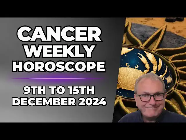 'Video thumbnail for Cancer Weekly Horoscope 9th to 15th  December 2024'