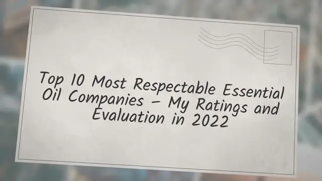 'Video thumbnail for Top 10 Most Respectable Essential Oil Companies – My Ratings and Evaluation in 2022'