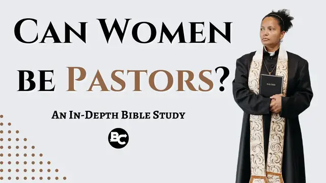 'Video thumbnail for Can Women be Pastors? [In-Depth Bible Study]'