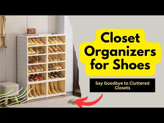 'Video thumbnail for Closet Organizers for Shoes: Say Goodbye to Cluttered Closets'