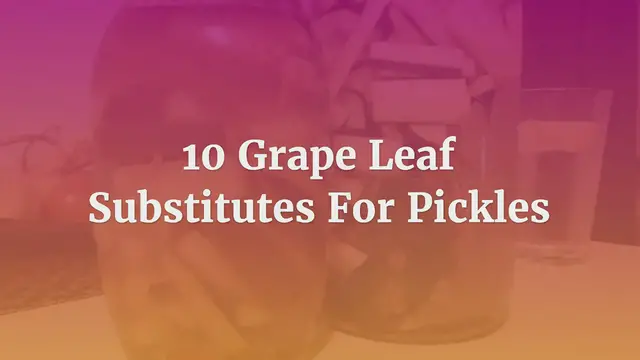 'Video thumbnail for 10 Substitute Grape Leaves For Pickles'
