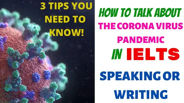 'Video thumbnail for HOW TO TALK ABOUT THE CORONA VIRUS PANDEMIC IN IELTS SPEAKING OR WRITING | 3 Tips | COVID-19 IELTS'