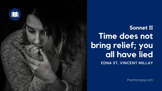 'Video thumbnail for Time does not bring relief; you all have lied by Edna St. Vincent Millay'