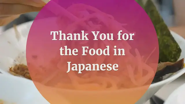 'Video thumbnail for Thank You for the Food in Japanese – Before & After a Meal'