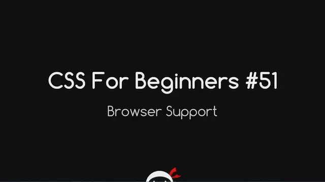 'Video thumbnail for CSS Tutorial For Beginners 51 - Browser Support'
