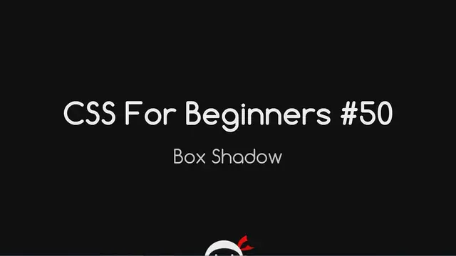 'Video thumbnail for CSS Tutorial For Beginners 50 - Box Shadow'