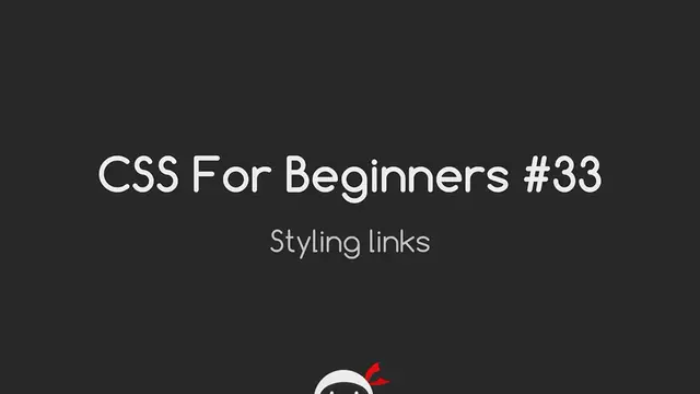 'Video thumbnail for CSS Tutorial For Beginners 33 - Styling Links'