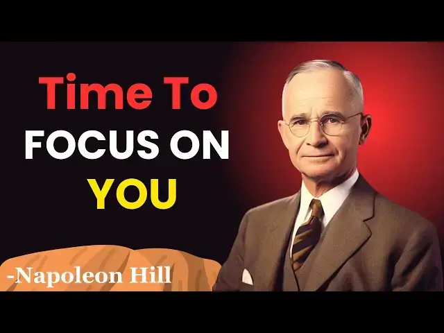 'Video thumbnail for It's Time To FOCUS ON YOU | Napoleon Hill Classes'