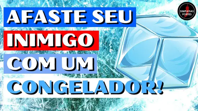 'Video thumbnail for SIMPATIA DO CONGELADOR PARA AFASTAR INIMIGO - Aprenda 3 variações dessa simpatia forte e poderosa'