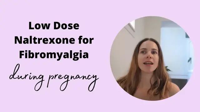 'Video thumbnail for Low Dose Naltrexone for Fibromyalgia in pregnancy my experience and resources'