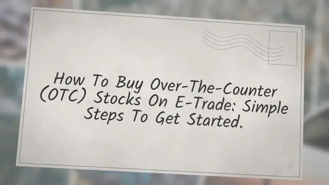 'Video thumbnail for How To Buy Over-The-Counter (OTC) Stocks On E-Trade: Simple Steps To Get Started'