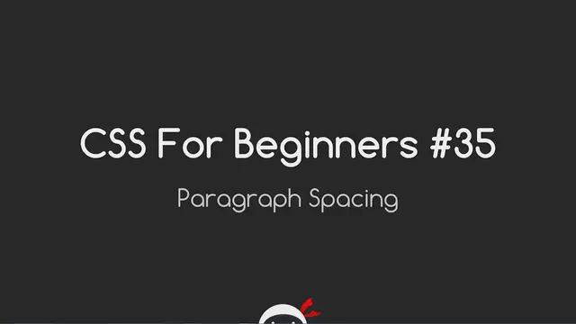 'Video thumbnail for CSS Tutorial For Beginners 35 - Paragraph Spacing'