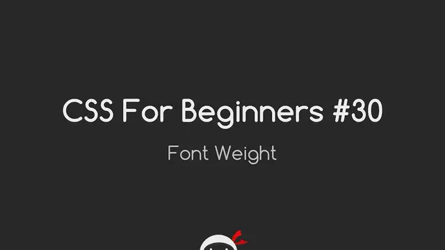 'Video thumbnail for CSS Tutorial For Beginners 30 - Font Weight'