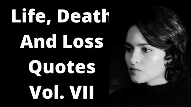 'Video thumbnail for Quotes For Life Death % Loss Vol. VII'