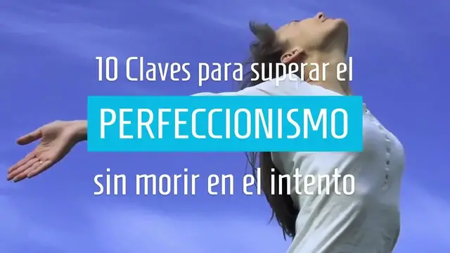 'Video thumbnail for 10 Claves para superar el PERFECCIONISMO'