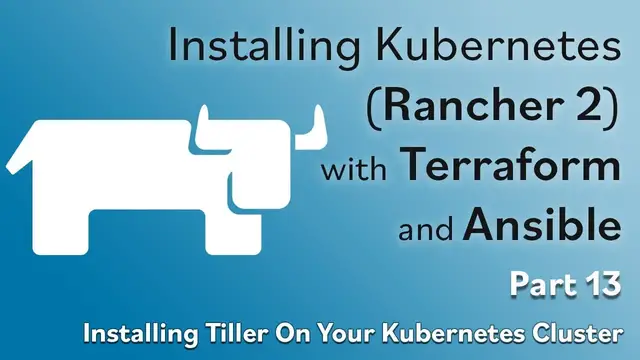 'Video thumbnail for Install Rancher 2 w/ Terraform & Ansible - Part #13 - Installing Tiller On Your Kubernetes Cluster'