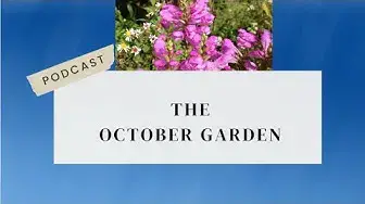 'Video thumbnail for The October Garden Podcast'