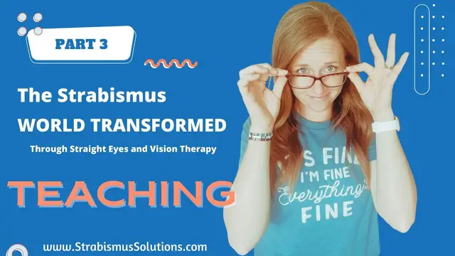 'Video thumbnail for PART 3: Teaching.  The Strabismus World Transformed Through Vision Therapy and Straight Eyes'
