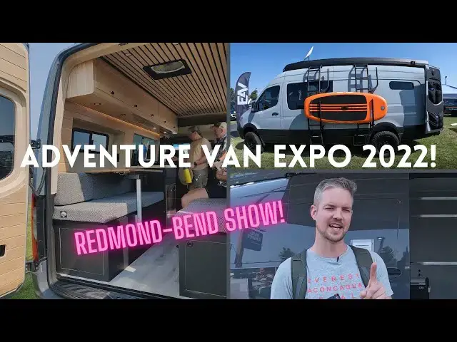 'Video thumbnail for 2022 Adventure Van Expo Redmond, Oregon (Bend Show) Full Video!'