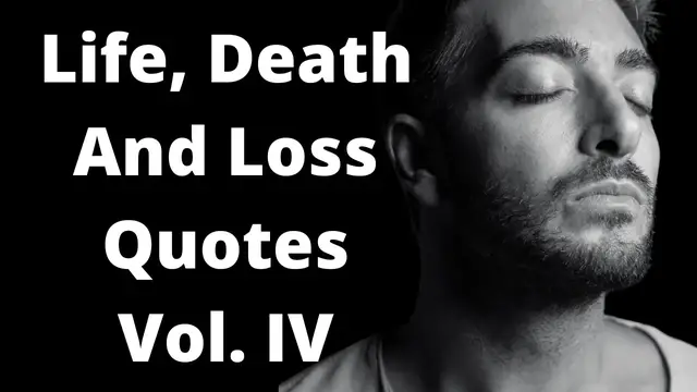 'Video thumbnail for Quotes For Life Death % Loss Vol. IV'