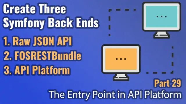 'Video thumbnail for Create Three Symfony Back Ends - Part #29 - The Entry Point in API Platform'