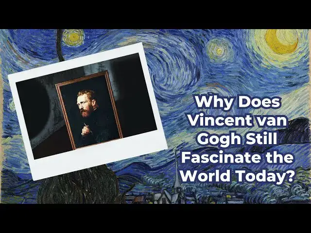 'Video thumbnail for Why Does Vincent van Gogh Still Fascinate the World Today?'