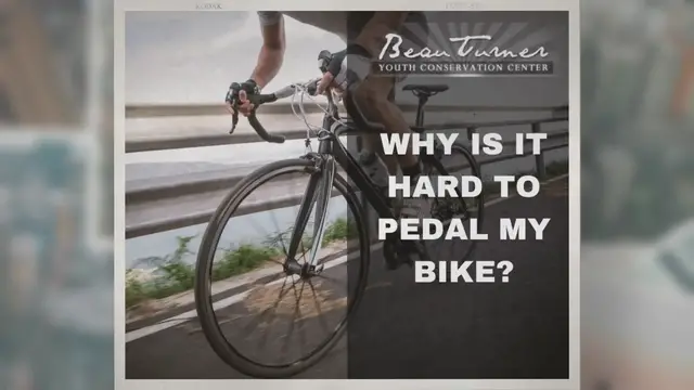'Video thumbnail for Why Is It Hard To Pedal My Bike? This Is How To Fix It - Beau Turner Youth Conservation Center'