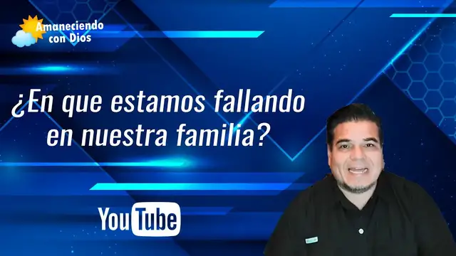 'Video thumbnail for ¿En que estamos fallando en nuestra familia? AMANECIENDO CON DIOS'