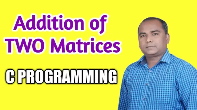 'Video thumbnail for Write a C Program for Addition of TWO Matrices using Arrays'