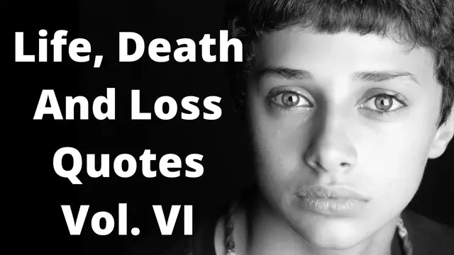 'Video thumbnail for Quotes For Life Death % Loss Vol. VI'