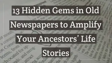 'Video thumbnail for 13 Hidden Gems in Old Newspapers to Amplify Your Ancestors’ Life Stories'